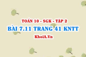 Bài 7.11 trang 41 Toán 10 Kết nối tri thức Tập 2